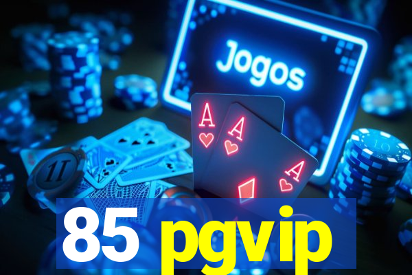 85 pgvip